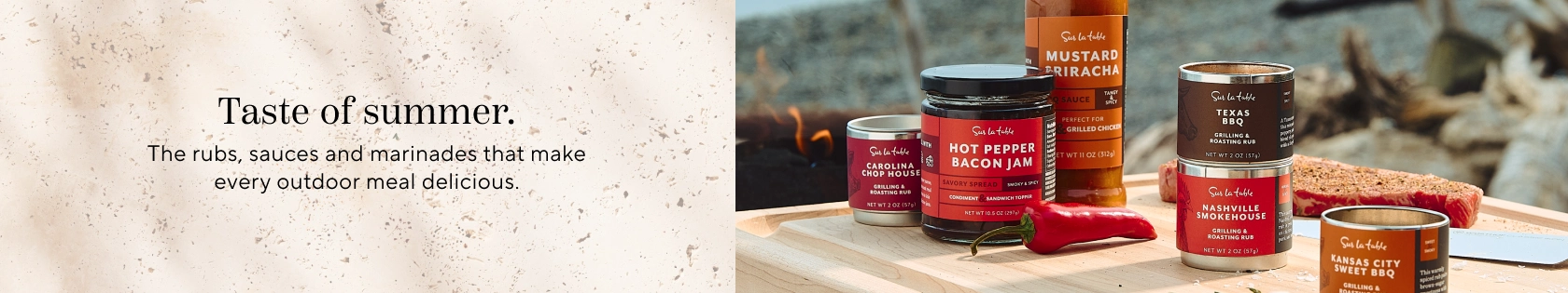 Taste of summer. The rubs, sauces and marinades that make every outdoor meal delicious.