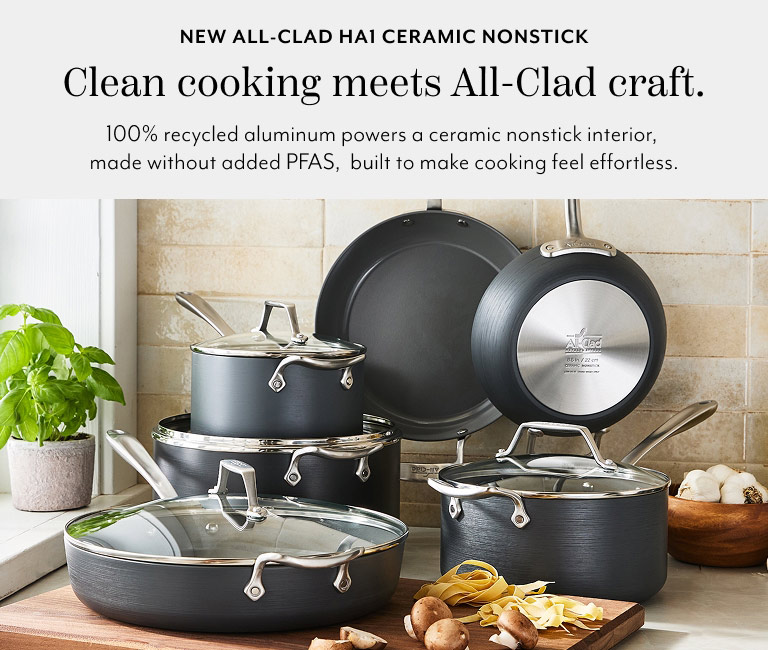 New All-Clad HA1 Ceramic Nonstick. Clean cooking meets All-Clad craft. 100% recycled aluminum powers a ceramic nonstick interior, made without PFAS, built to make cooking feel effortless.