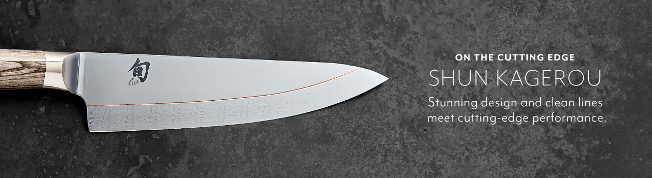 On the cutting edge. Shun Kagerou. Stunning design and clean lines meet cutting-edge performance.